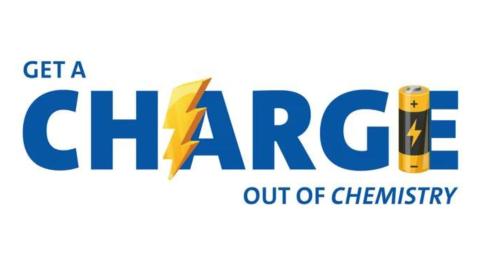 Blue words that say "Get a Charge Out of Chemistry" with a yellow lightening bolt on the "A" and a yellow and black battery on the "E"