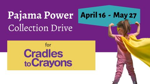 Word graphic "Pajama Power Collection Drive for Cradles to Crayons April 16 to May 27" with the Discovery Museum logo and an image of girl wearing pink pajamas an a yellow super hero cape