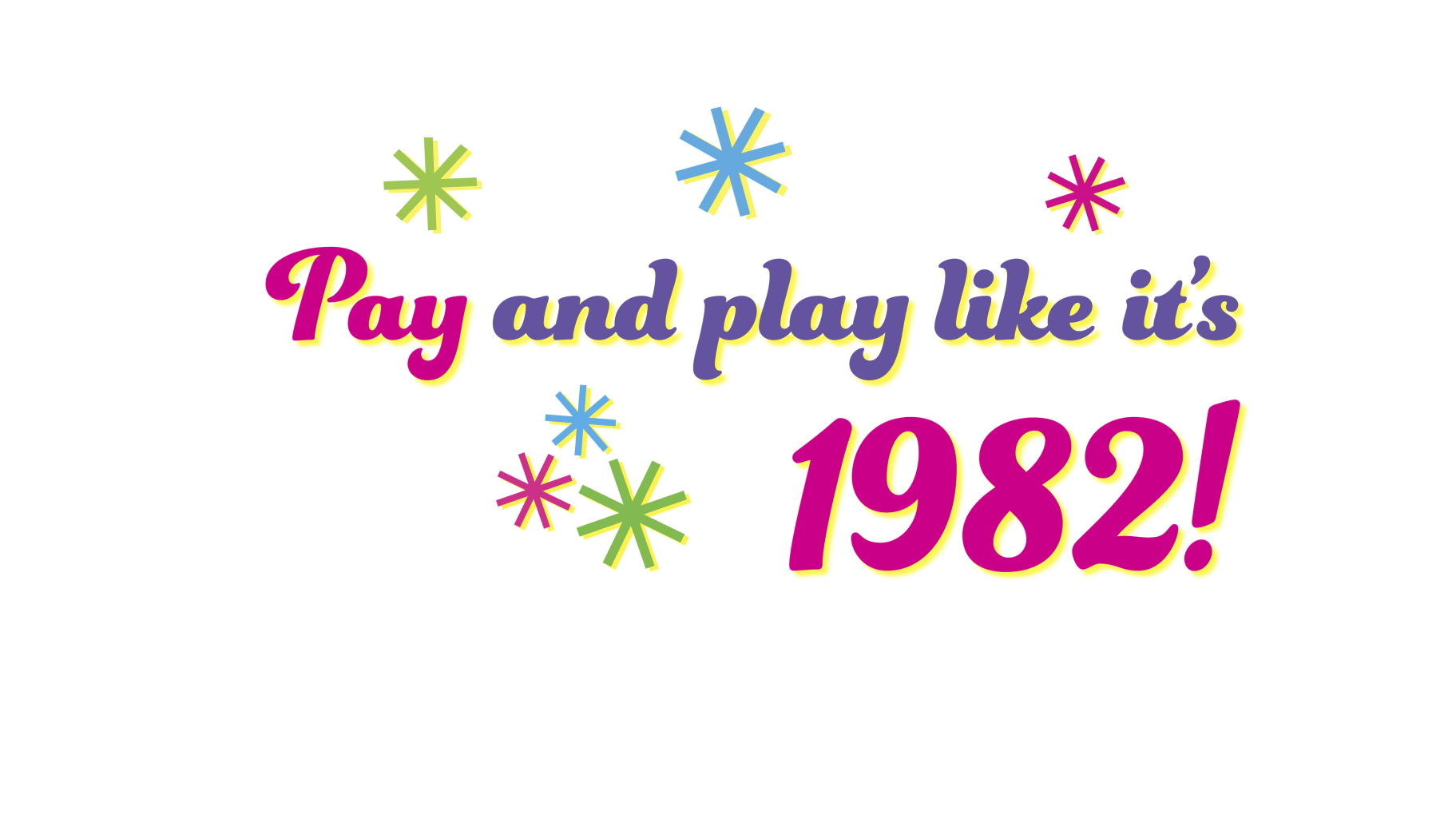 Graphic text reads Pay and play like it's 1982!