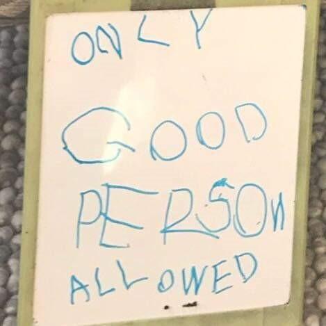 sign hand-written by a young boy that says, "Only Good Person Allowed"