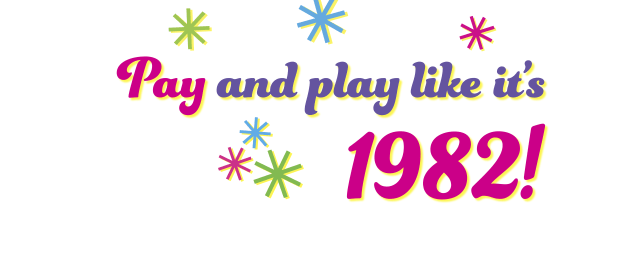 Graphic text reads Pay and play like it's 1982!
